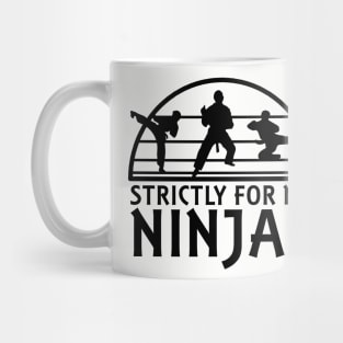 Strictly for my Ninjas Mug